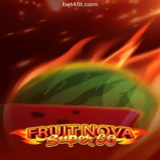 Discovering FruitNovaSuper60: A Revolutionary Slot Experience on 45T.COM