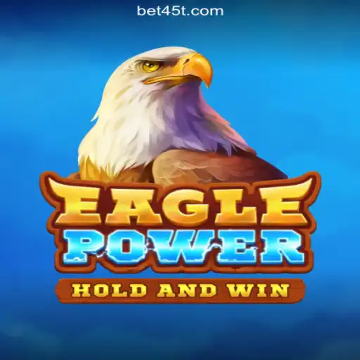EaglePower: The Leading Game on 45T.COM Platform-Oficial Slots Brasil #1