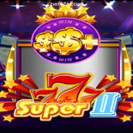 Discover Super777II on 45T.COM Platform-Oficial Slots Brasil #1